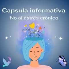 Capsula informativa no al estrés crónico.