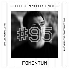 Fomentum - Deep Tempo Guest Mix #95