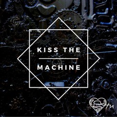 Kiss the Machine