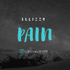 J GLIZZY ~ PAIN