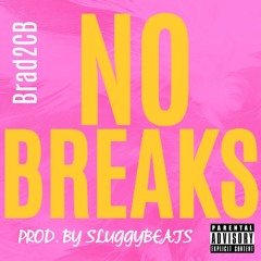 No Breaks - Brad2CB (prod. by Sluggybeats)