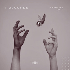 7 Seconds (TwoNotty Edit)