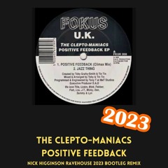 The Cleptomaniacs - Positive Feedback - Nick Higginson Ravehouse 2023 Bootleg Remix