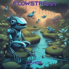 FLOWSTREAM ZANOS - PRE RELEASE SNEEK PEEK