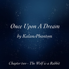 Once Upon a Dream by KalansPhantom (chapter two)