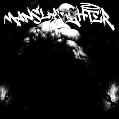 MANSLAUGHTER (Super Slowed)
