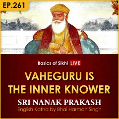 #261 Vaheguru is the Inner Knower | Sri Nanak Prakash Katha | Bhai Harman Singh