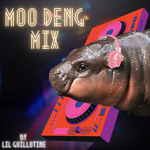 Moo Deng Mix by Lil Guillotine