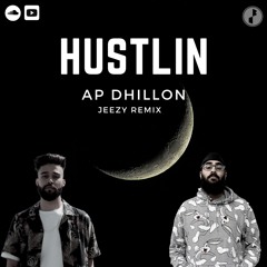 Hustlin | AP Dhillon | Jeezy Remix