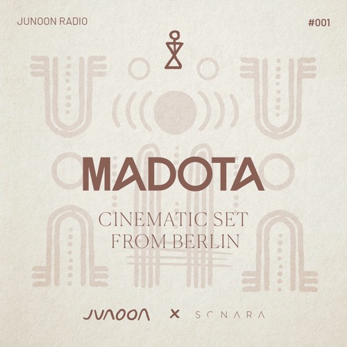 Junoon Radio: #001 Madota X „CINEMATIC SET FROM BERLIN“ c/ Sonara