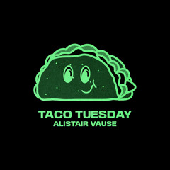 Taco Tuesday - Alistair Vause Edit (Re Work)