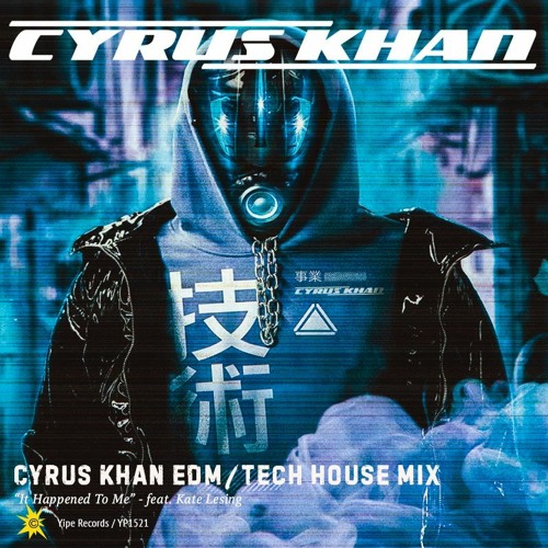 Cyrus Khan EDM/Tech House Mix "It Happened To Me" feat. Kate Lesing