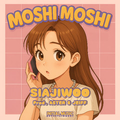 SIA JIWOO-MOSHI MOSHI(Prod.ASTER,JEIFF) もしもし