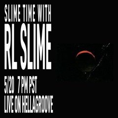 Slime Time w/ RL Slime 5/20