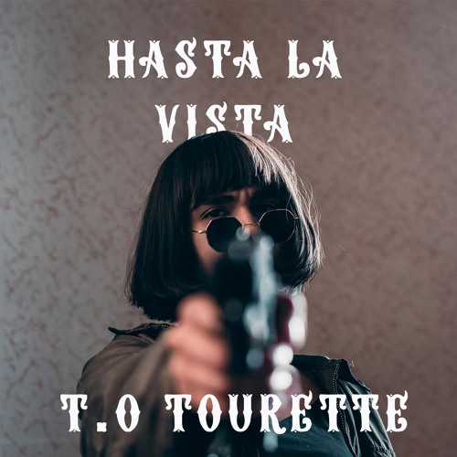 T.O Tourette - Hasta la Vista (OUT EVERYWHERE ON 25.05.2020)