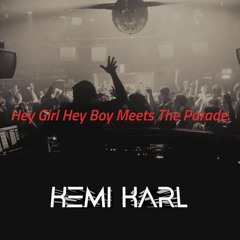 Hey Girl Hey Boy Meets The Parade (Kemi Karl MashUp)