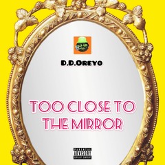 Too Close To The Mirror