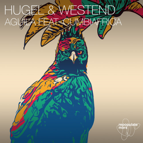 HUGEL & Westend - Aguila [Repopulate Mars]
