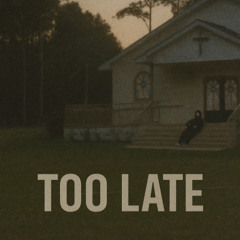 Too Late. (prod. loq)