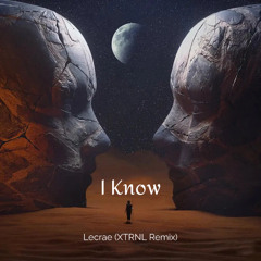 Lecrae- I Know (XTRNL Remix)