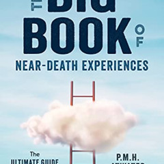 Access PDF 📖 The Big Book of Near-Death Experiences: The Ultimate Guide to the NDE a
