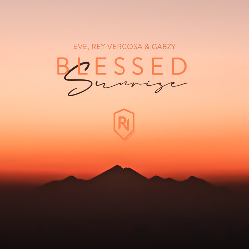 BLESSED SUNRISE | GABZY, REY VERCOSA & EVE®