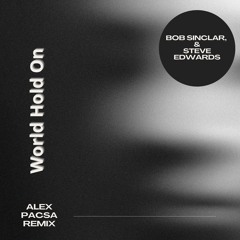 Bob Sinclar, Steve Edwards - World Hold On ( Alex Pacsa Remix ) ** DOWNLOAD FOR NORMAL PITCH **