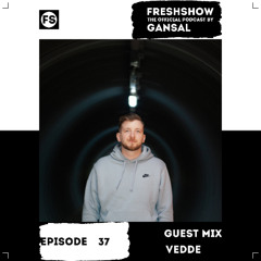 Gansal -FRESHSHOW 37 (Guest Mix VEDDE) [FS]