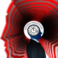 Altered Perception