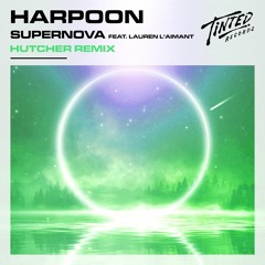 Harpoon - Supernova Feat. Lauren L'aimant (Hutcher Remix)