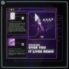 iFeature - Over You (IT LIVES Remix)