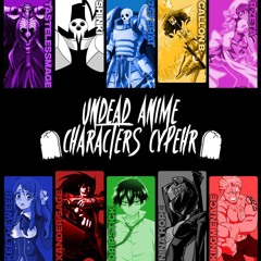 Undead Anime Characters Cypher | TastelessMage feat. Keetheweeb, Drip$tick, Callon B, and more