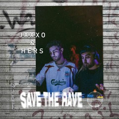 JXXXO & HERS - Save The Rave - 18/6