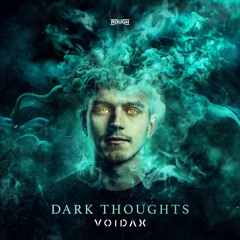 Voidax - Dark Thoughts (OUT NOW)