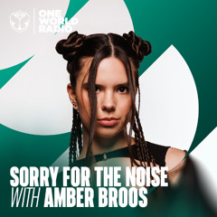 Sorry For The Noise with Amber Broos - July, 2025