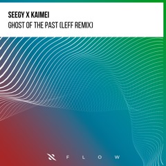 Seegy, Kaimei - Ghost Of The Past (Leff Remix)