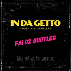 J balvin & Skrillex - In Da Getto (FAI - OZ BOOTLEG) & bonus track