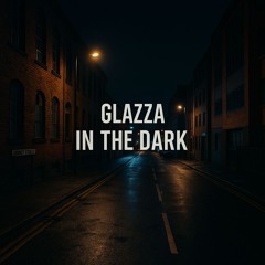 Glazza - In The Dark