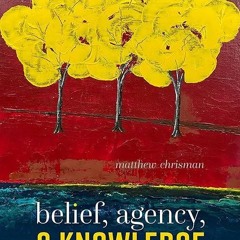 read✔ Belief, Agency, and Knowledge: Essays on Epistemic Normativity