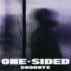ONE-SIDED GOODBYE