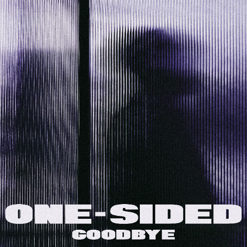 ONE-SIDED GOODBYE