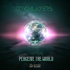 Techlayers - Perceive The World (OUT NOW on Neptunes Records)