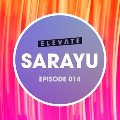 Elevate Mix 014 - Sarayu