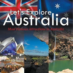 Read [PDF EBOOK EPUB KINDLE] Let's Explore Australia (Most Famous Attractions in Aust