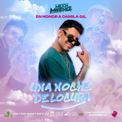 UNA NOCHE DE LOCURA (EN HONOR A CAMILA GIL) - MILTON MARTINEZ 2025