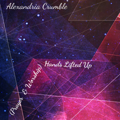 Prayer - Releasing “Hands Lifted Up”