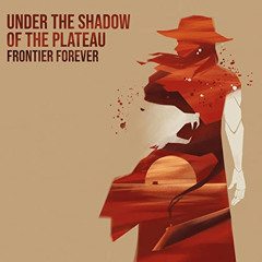 VIEW KINDLE 📃 Under the Shadow of the Plateau: Frontier Forever by  Benjamin Krieger