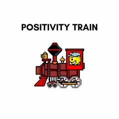 POSITIVITY TRAIN