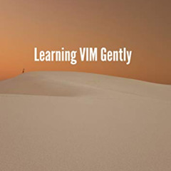 [Download] PDF 📋 Learning VIM gently by  Sujata Biswas &  Liza Noble [KINDLE PDF EBO