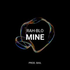 Rah-Blo - Mine (prod. Bail)